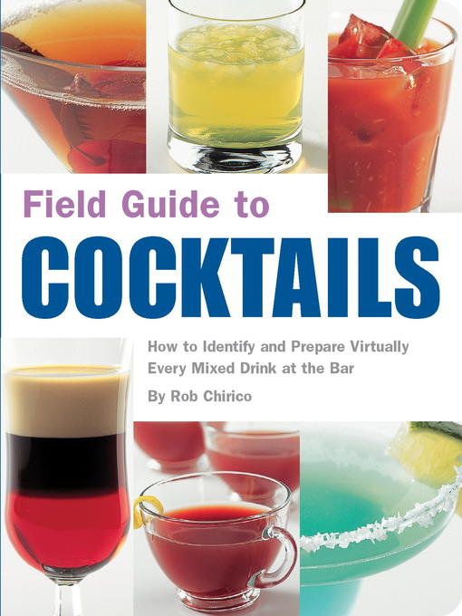 Title details for Field Guide to Cocktails by Rob Chirico - Available